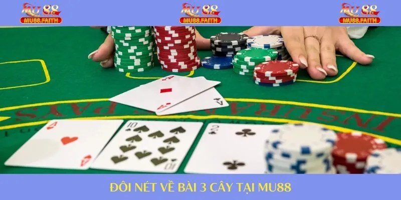 Bài 3 Cây - Hướng Dẫn A Tới Z Cho Hội Viên Tại MU88 2 Đôi nét bài 3 cây