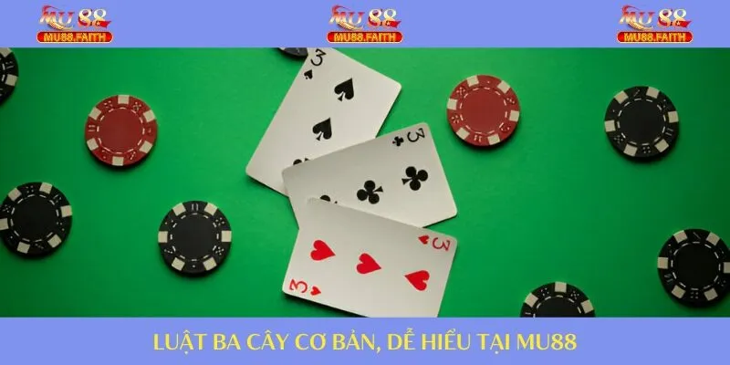 Bài 3 Cây - Hướng Dẫn A Tới Z Cho Hội Viên Tại MU88 3 Luật ba cây cơ bản, dễ hiểu tại MU88