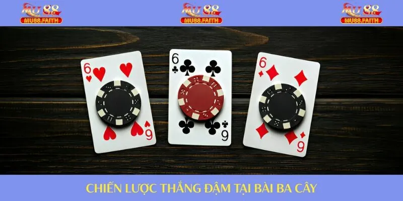Bài 3 Cây - Hướng Dẫn A Tới Z Cho Hội Viên Tại MU88 5 Chiến lược thắng đậm tại bài ba cây