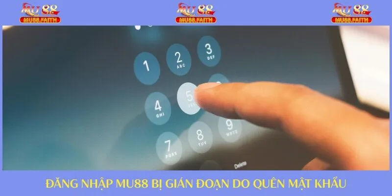 Đăng Nhập Mu88 Như Thế Nào? Cách Xử Lý Các Lỗi Cơ Bản 3 Đăng nhập lỗi do quên mật khẩu