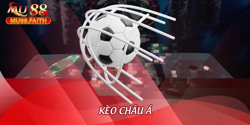 Hướng Dẫn Cách Đọc Kèo Châu Á Và Kinh Nghiệm Chơi Tại Mu88 2 keo chau a