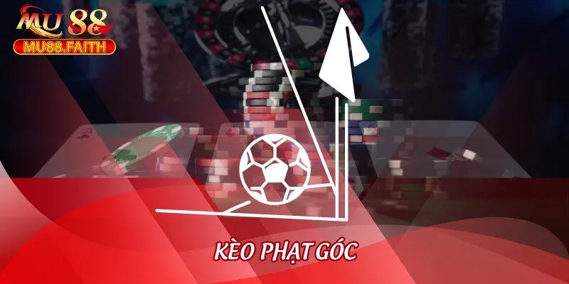 Hướng Dẫn Bet Thủ Soi Kèo Phạt Góc Mu88 Chuẩn Xác, Dễ Thắng 10 keo phat goc