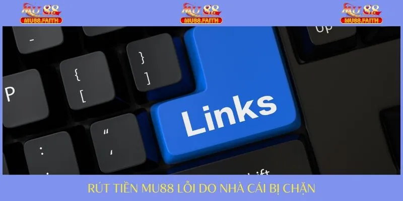 Rút Tiền Tại Nhà Cái MU88 Được Thực Hiện Như Thế Nào? 3 Trang cá cược quá tải về truy cập
