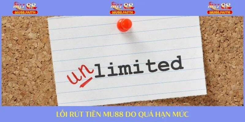 Rút Tiền Tại Nhà Cái MU88 Được Thực Hiện Như Thế Nào? 4 Lỗi rút do vượt quá hạn mức